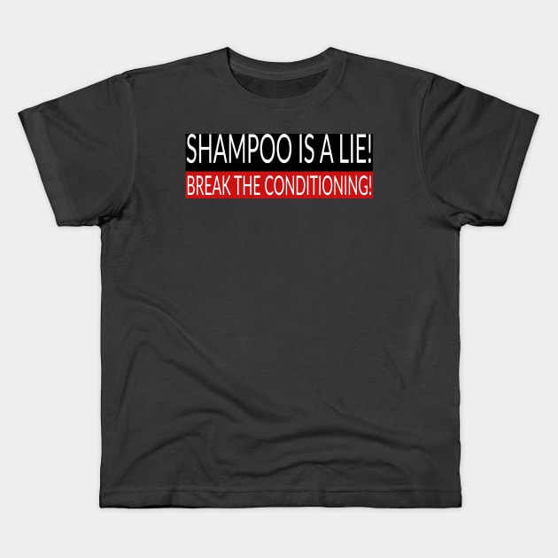 Shampoo is a lie (conspiracy collection#1) Kids T-Shirt by PandaSteak Design 